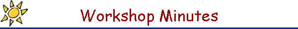 Workshop Minutes