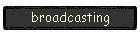 broadcasting