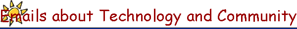 Emails about Technology and Community