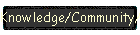 Knowledge/Community/Technology
