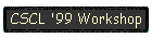 CSCL '99 Workshop