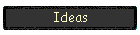 Ideas