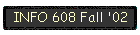 INFO 608 Fall '02
